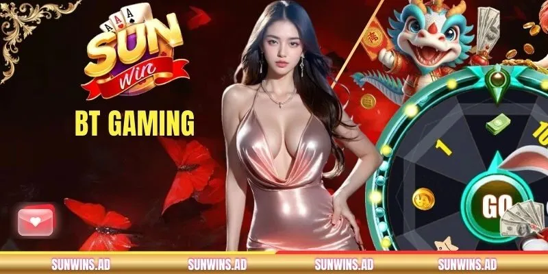 BT Gaming - Giải Trí Quay Hũ Săn Jackpot Tại SUNWIN