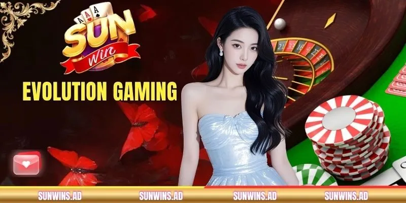 Evolution Gaming - Sảnh Casino Hot Với Nhiều Game Hấp Dẫn